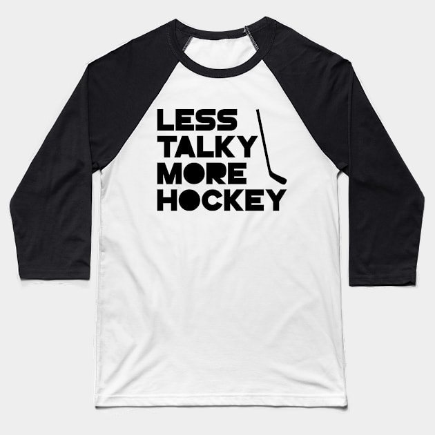 Less Talky More Hockey Baseball T-Shirt by colorsplash